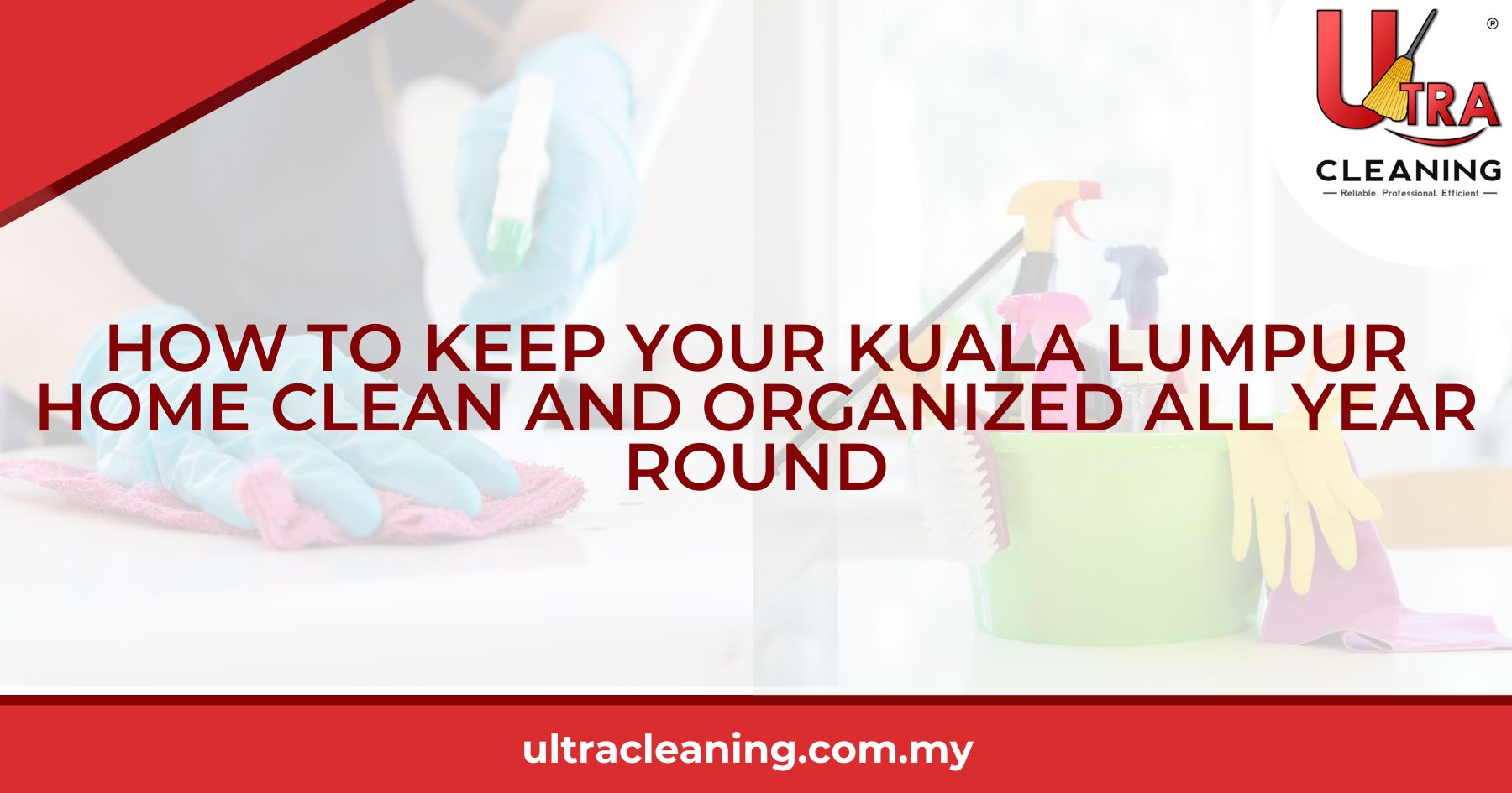 How to Keep Your Kuala Lumpur Home Clean and Organized All Year Round