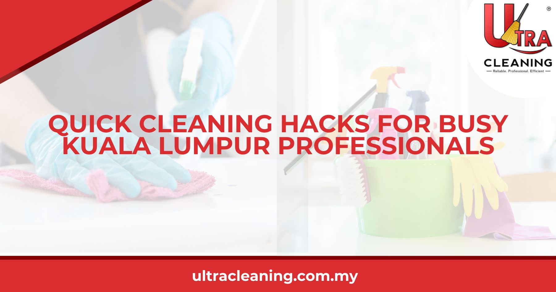 Quick Cleaning Hacks for Busy Kuala Lumpur Professionals