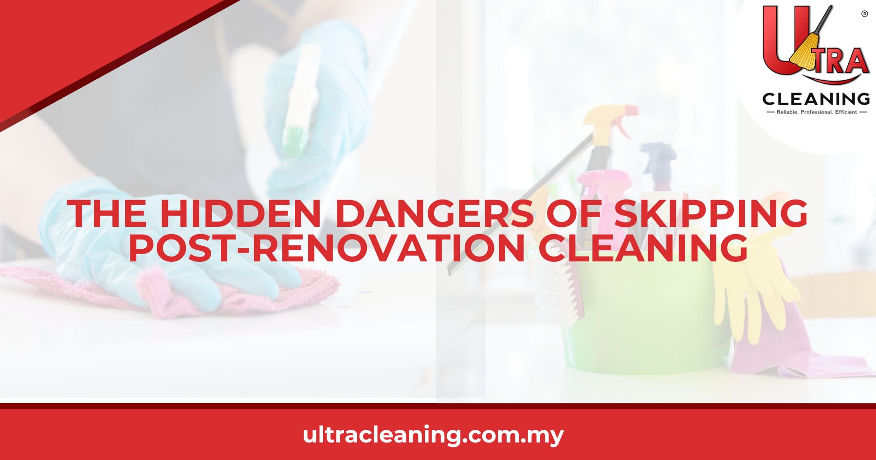 The Hidden Dangers of Skipping Post-Renovation Cleaning