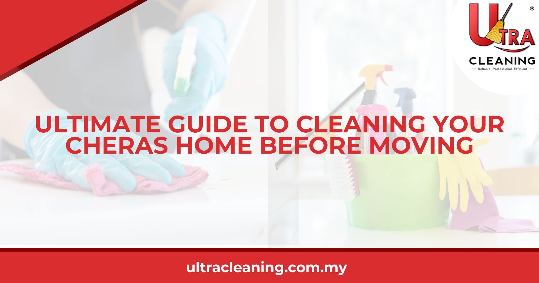 Ultimate Guide to Cleaning Your Cheras Home Before Moving